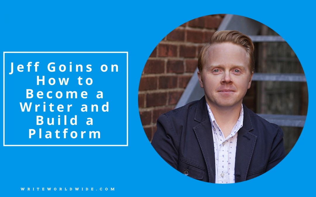 Interview with Jeff Goins on How to Become a Writer and Build a Platform