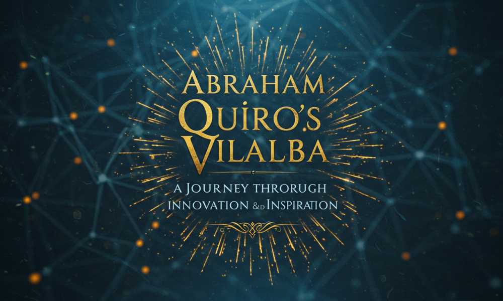 Abraham Quiros Villalba: A Journey Through Innovation and Inspiration