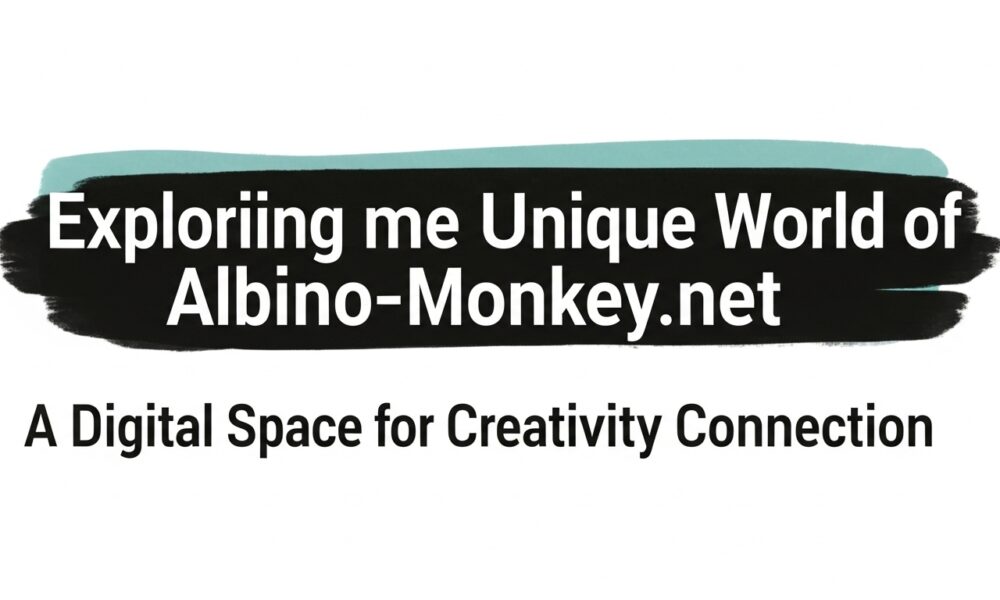 Exploring the Unique World of Albino-Monkey.net: A Digital Space for Creativity and Connection