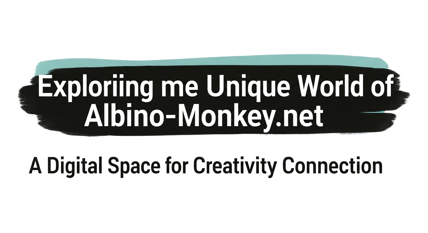 Exploring the Unique World of Albino-Monkey.net: A Digital Space for Creativity and Connection